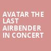 Avatar The Last Airbender In Concert, Murat Theatre, Indianapolis