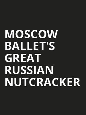 Moscow Ballets Great Russian Nutcracker, The Deluxe, Indianapolis
