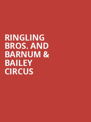 Ringling Bros And Barnum Bailey Circus, Gainbridge Fieldhouse, Indianapolis