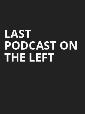 Last Podcast On The Left, Murat Theatre, Indianapolis