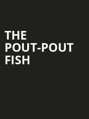 The Pout-Pout Fish Poster