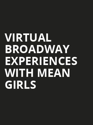 Virtual Broadway Experiences with MEAN GIRLS, Virtual Experiences for Indianapolis, Indianapolis