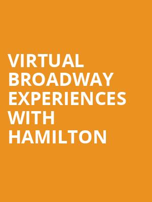 Virtual Broadway Experiences with HAMILTON, Virtual Experiences for Indianapolis, Indianapolis