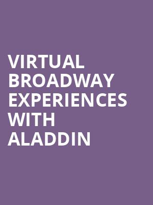 Virtual Broadway Experiences with ALADDIN, Virtual Experiences for Indianapolis, Indianapolis