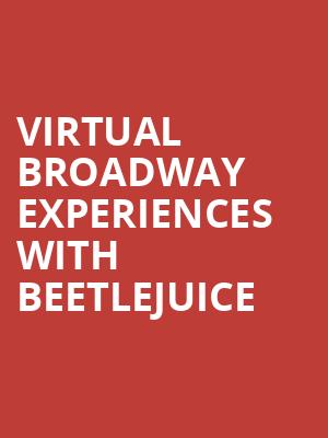 Virtual Broadway Experiences with BEETLEJUICE, Virtual Experiences for Indianapolis, Indianapolis