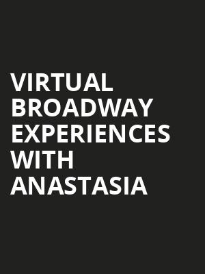 Virtual Broadway Experiences with ANASTASIA, Virtual Experiences for Indianapolis, Indianapolis