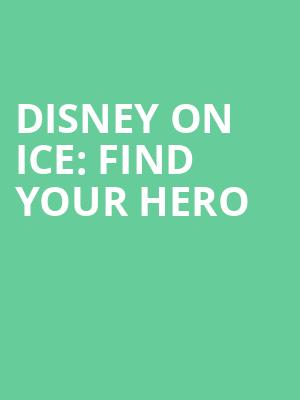 Disney On Ice Find Your Hero, Gainbridge Fieldhouse, Indianapolis