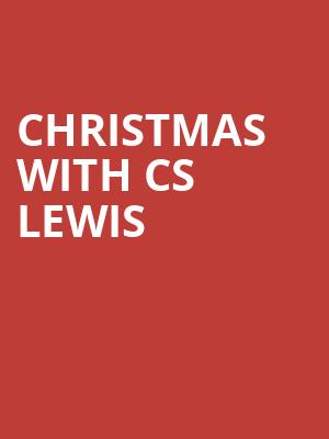 Christmas with CS Lewis, Howard L Schrott Center for the Arts, Indianapolis