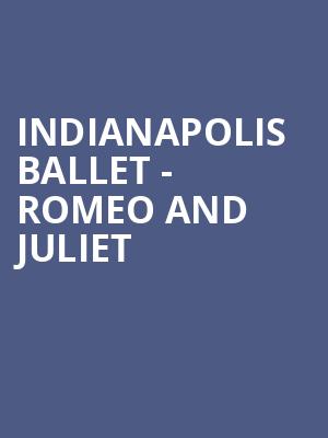 Indianapolis Ballet - Romeo and Juliet Poster