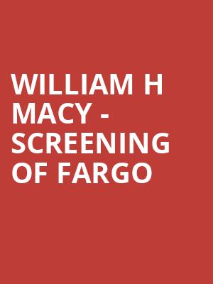 William H Macy Screening of Fargo, Murat Theatre, Indianapolis