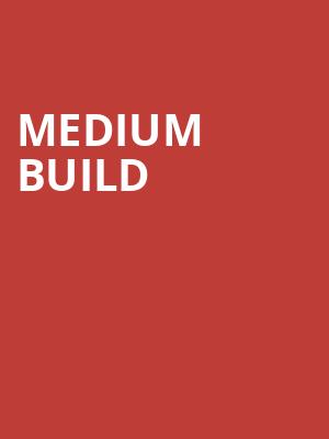 Medium Build, The Hi Fi, Indianapolis
