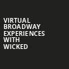 Virtual Broadway Experiences with WICKED, Virtual Experiences for Indianapolis, Indianapolis