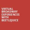 Virtual Broadway Experiences with BEETLEJUICE, Virtual Experiences for Indianapolis, Indianapolis