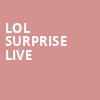 LOL Surprise Live, Murat Theatre, Indianapolis