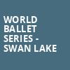 World Ballet Series Swan Lake, Clowes Memorial Hall, Indianapolis