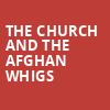 The Church and The Afghan Whigs, Hi Fi Annex, Indianapolis